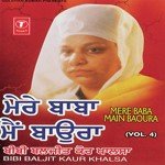 Mere Baba Main Baoura (Vol. 4) - Bibi Baljit Kaur Khalsa Song Download
